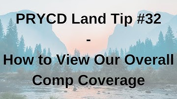 PRYCD Land Tip #32 - How to View Our Overall Comp Coverage