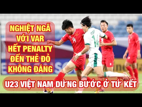 U23 VIỆT NAM CHIA TAY U23 CHÂU Á VỚI 1 THẺ ĐỎ, 1 TRÁI PENALTY VÀ SỰ TIẾC NUỐI CỦA HLV HOÀNG ANH TUẤN