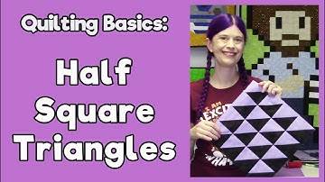Quilting Basics: Half Square Triangles