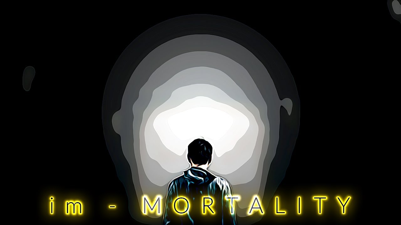 IMMORTALITY WHAT YOU NEED TO KNOW YouTube IMMORTALITY WHAT YOU NEED TO KNOW YouTube