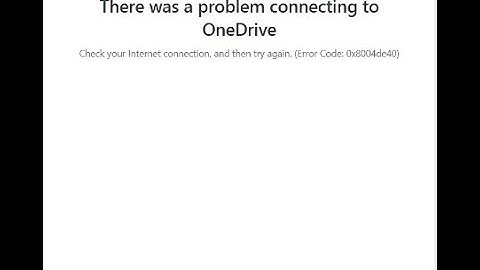 How to fix OneDrive connection error 0x8004de40?