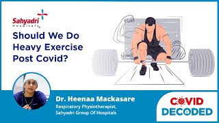 Full Should we do heavy exercise post Covid | Dr. Heenaa Mackasare Update