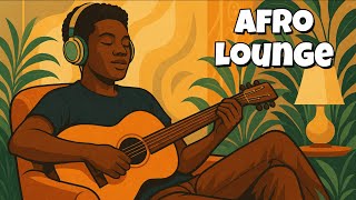 African Lounge Flow | 1-Hour Authentic Afro Instrumentals [2025]