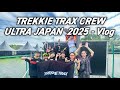 TREKKIE TRAX CREW - ULTRA JAPAN 2025 VLOG