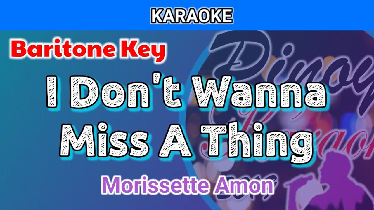 I Don't Wanna Miss A Thing by Morissette Amon (Karaoke : Baritone Key)