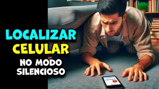 COMO ENCONTRAR CELULAR NO MODO SILENCIOSO