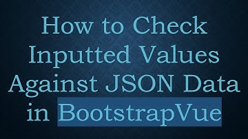 How to Check Inputted Values Against JSON Data in BootstrapVue