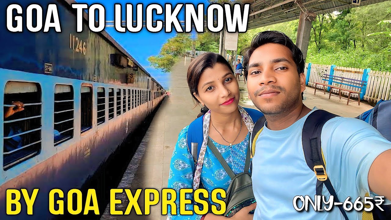 GOA TO LUCKNOW BY GOA EXPRESS | GOA TO LUCKNOW BY TRAIN | GOA EXPRESS | MADGAO TO LUCKNOW