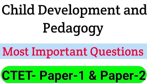 Child Development and Pedagogy ll Most important questions ll CTET paper 1 and paper 2
