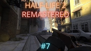 Half-Life 2: Remastered | Enhanced Maps (MMod 1.3 Remaster, Complete RT) | #7 За Фрименом!