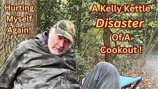 A Kelly Kettle Disaster Of A Cookout | Hurting Myself Again