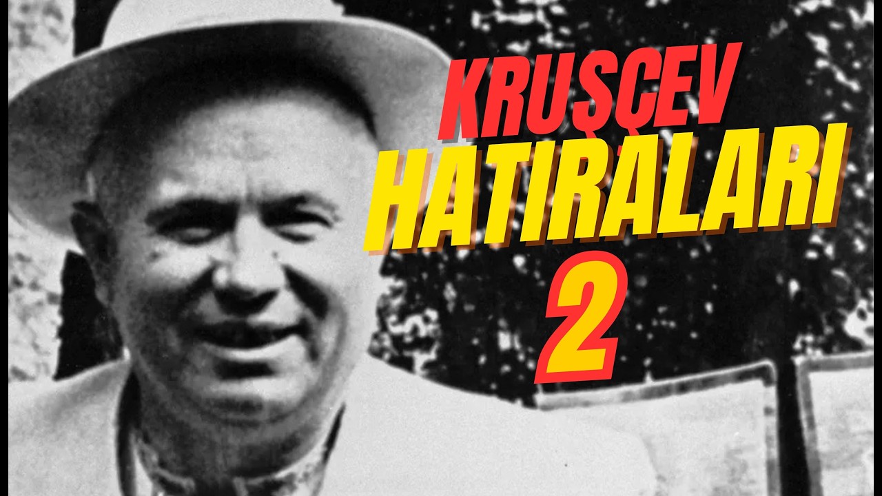 Kruşçev Hatıraları | 2. Bölüm | Hitler’le Anlaşma, Polonya’nın İşgali ve Barbarossa’nın Ayak Sesleri