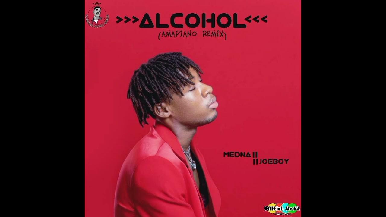 DJ Medna X Joeboy Sip (Alcohol) Amapiano Remix YouTube
