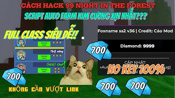Cách Hack 99 đêm trong rừng script auto farm kim cương xịn nhất ?? No key 100%