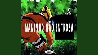 Maninho, Não Entrosa!