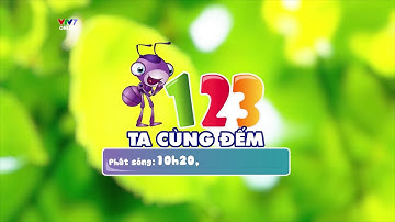 123 Ta cùng đếm | Tập đếm đơn giản cùng chú Kiến Tím | VTV7