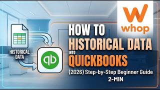 How to Import Historical Data into Whop QuickBooks 2026 Step by Step Beginner Guide 2 Min