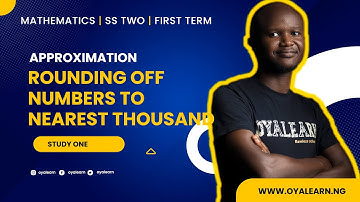 SS2 Mathematics | Approximation | Rounding off to nearest thousand
