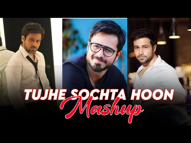 Tujhe Sochta Hoon Mashup | Emraan Hashmi | KK | Music With Snehasish Chillout Remix class=