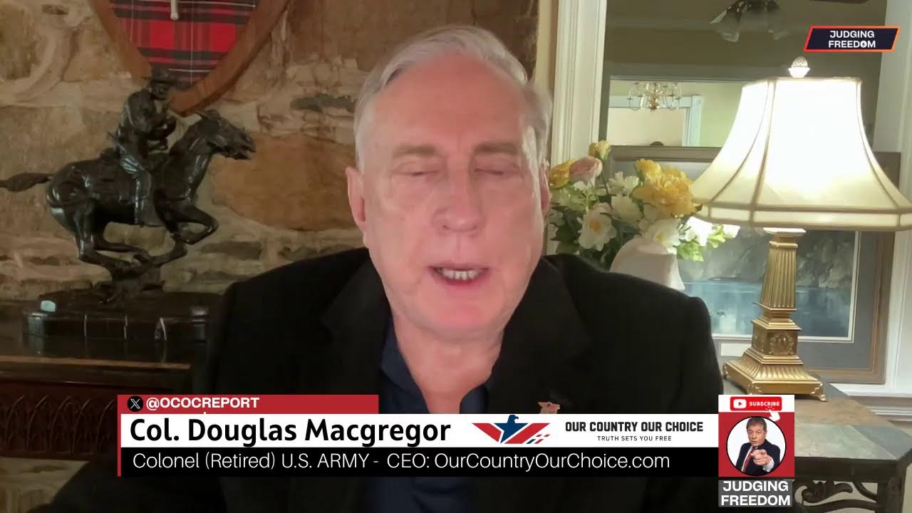 Col. Douglas Macgregor :  Do Israel + Ukraine = WWIII?