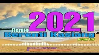 Berhenti kasiang remix 2021