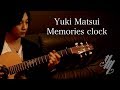 Memories clock ~original song~(Fingerstyle Guitar) / Yuki Matsui