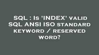 SQL : Is 'INDEX' valid SQL ANSI ISO standard keyword / reserved word