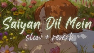 Saiyaan Dil Main Aana Re Slowed And Reverb Ft.anjali Arora , Shruti Rane