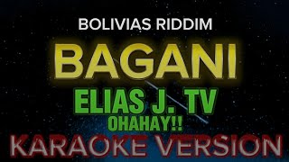 Bagani Karaoke Version Elias J Tv Ohahay bolivias Riddim