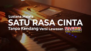 SATU RASA CINTA TANPA KENDANG VERSI SAGITA LAWASAN | LUSIANA MALALA