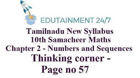 10th std Maths|TN Samacheer Syllabus|NumbersandSequences|Thinkingcorner5 Solution|Pageno57|Session98