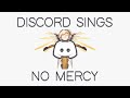 Discord Sings No Mercy (The Living Tombstone)