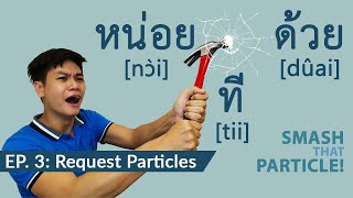 Speak Thai with หน่อย ด้วย ที - Smash That Particle #3