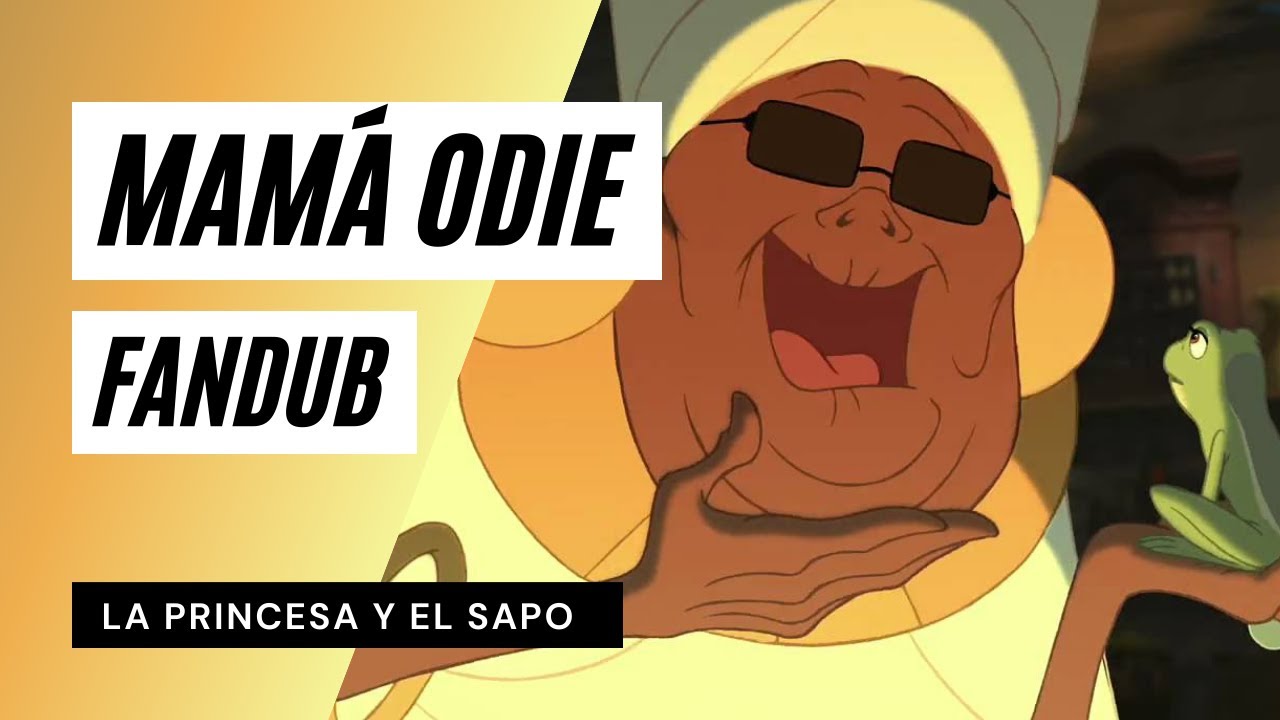 FANDUB- La princesa y el sapo - Mamá Odie - YouTube