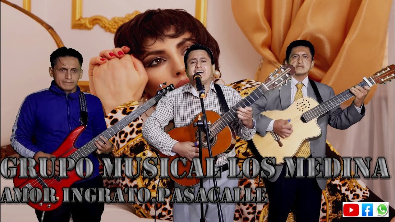 AMOR  INGRATO. PASACALLE:GRUPO MUSICAL LOS MEDINA