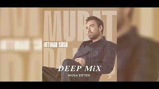 MURAT DALKILIÇ - İntihar Süsü -  Deep House Remix ( Musa Erten)