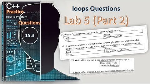 New C++ 14: 15.3- Lab 5 (Part 2) - Advanced Questions about loops - شرح عربي
