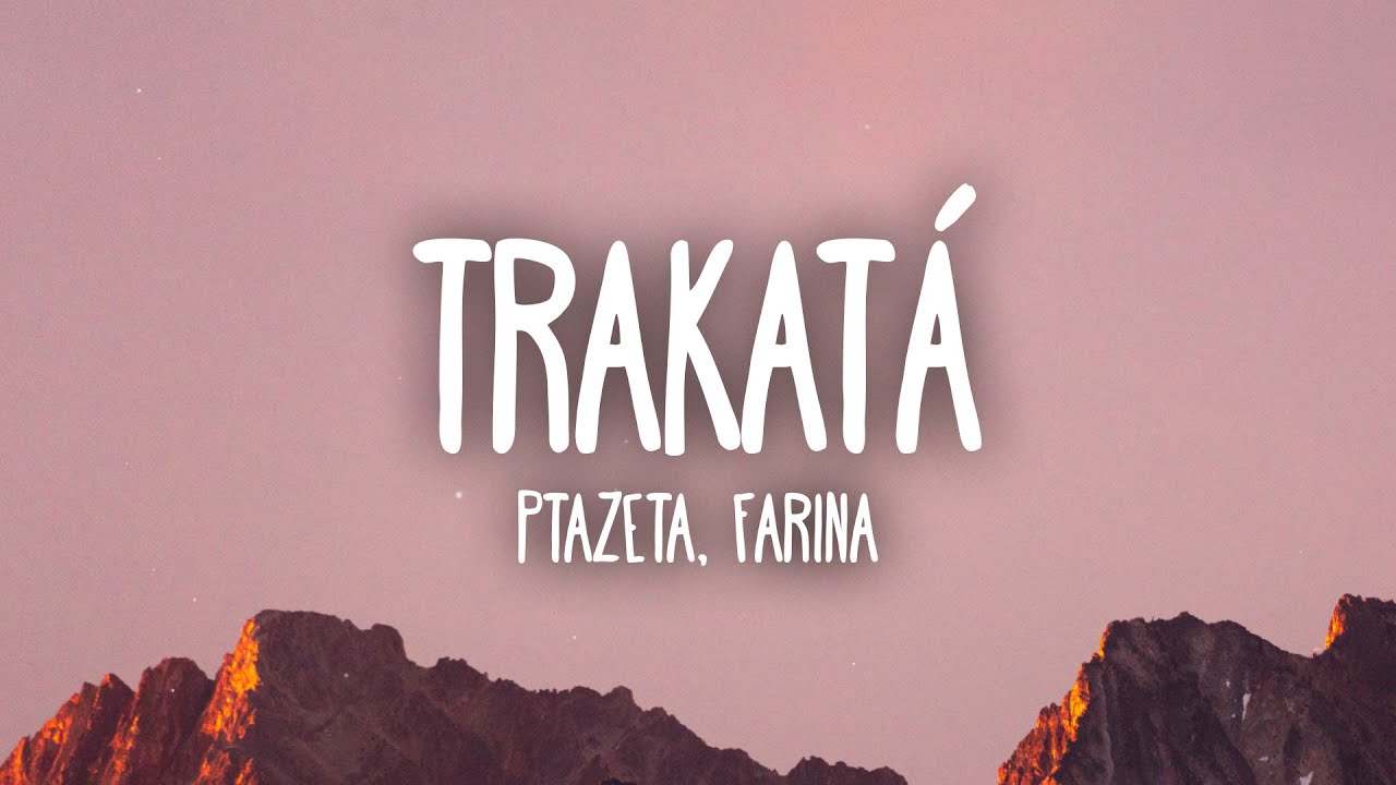 Ptazeta, Farina - Trakatá (Letra/Lyrics)