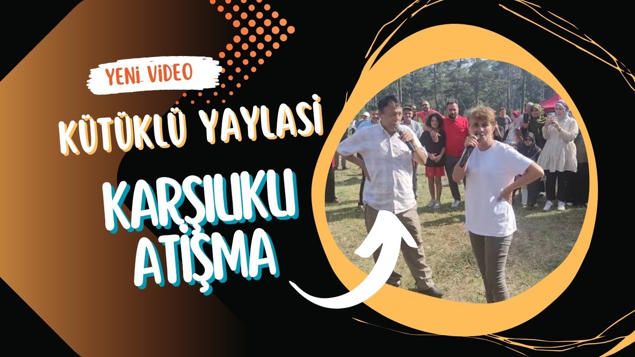 Kütüklü Yaylası Hasan Ali Ve Agasarli Zehra Karşılıklı Atma Türkü 20.08.2023