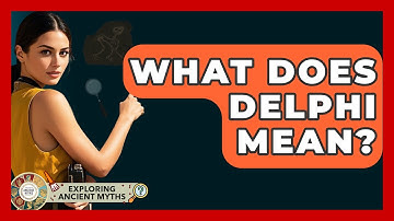 What Does Delphi Mean? - Exploring Ancient Myths