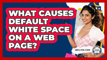 What Causes Default White Space on a Web Page?