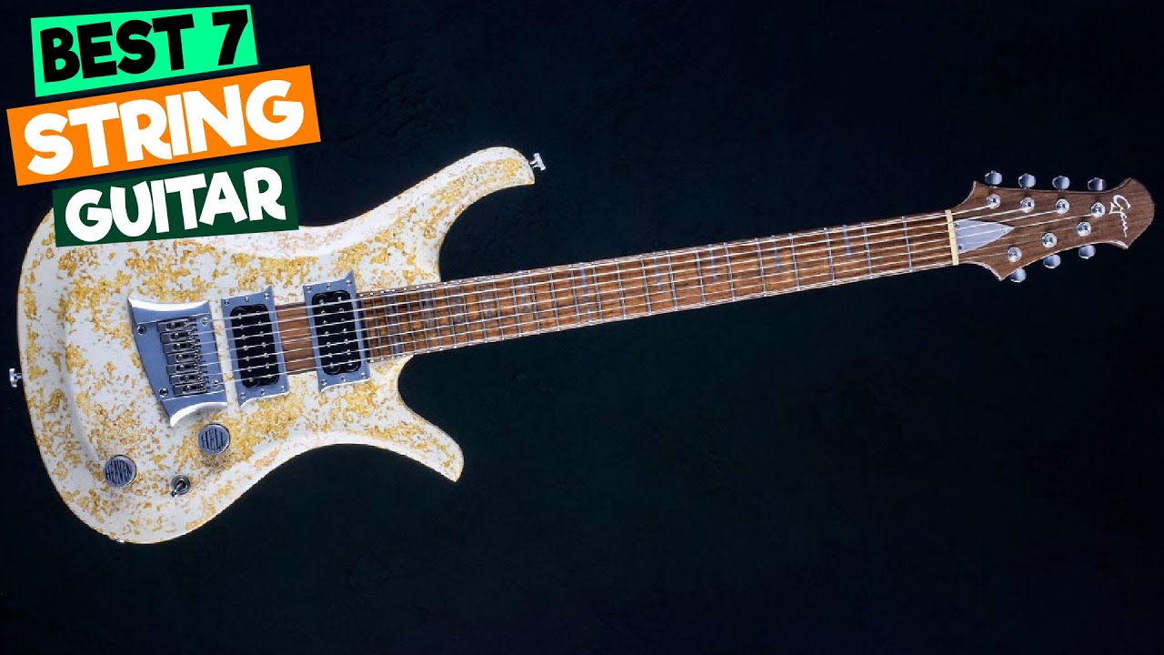 Best 7-String Guitars for Metal and Rock: A Comprehensive Review - YouTube