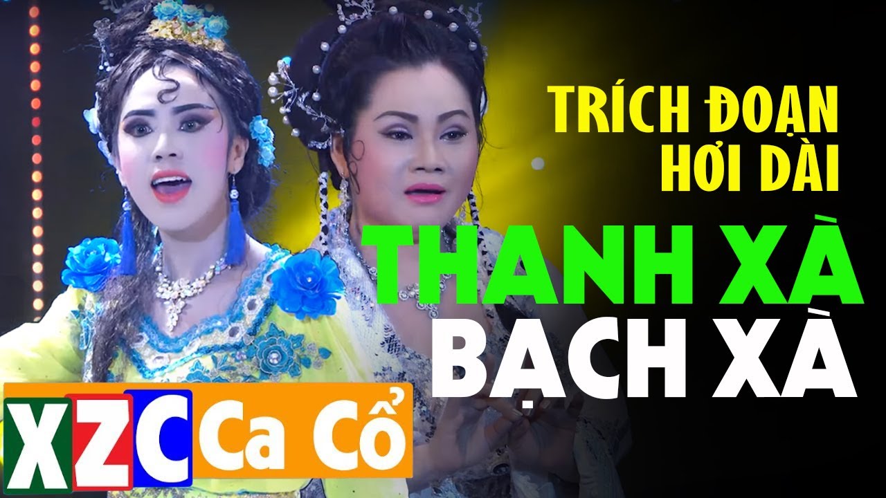 Trích Đoạn Hồ Quảng Hơi Dài THANH XÀ BẠCH XÀ - Chí Linh,Thúy My, Lê Khanh, Khánh Minh, Hà Trí Anh