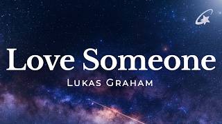 Lukas Graham - Love Someone (Lyrics)