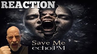 Echo PM - Save me REACTION 