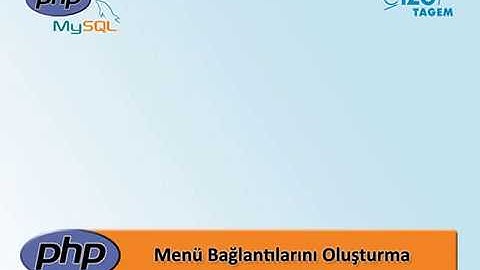 PHP MySql Temelleri - 62 Menü Bağlantılarını Oluşturma