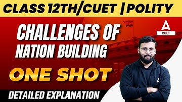 Challenges of Nation Building Full Chapter Explanation | Political Science | Class 12 and CUET 2024