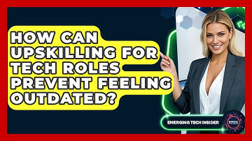 How Can Upskilling For Tech Roles Prevent Feeling Outdated? - Emerging Tech Insider