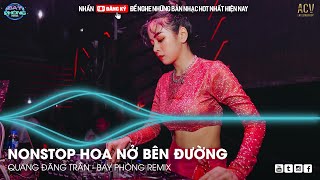 HOA NỞ BÊN ĐƯỜNG REMIX | Mây lấp đi cả vùng trời chói nắng | NONSTOP 2024 BAY PHÒNG BASS CỰC MẠNH ✈️