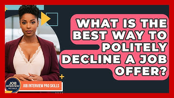 What Is The Best Way To Politely Decline A Job Offer? - Job Interview Pro Skills